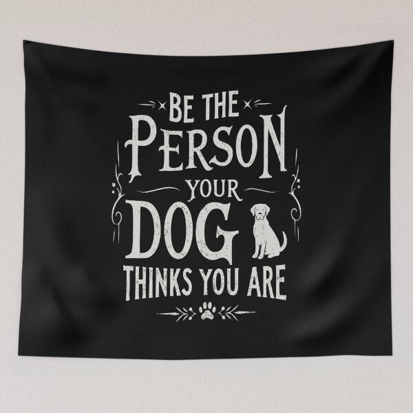 Item preview, Be the person your Dog thinks you are designed and sold by OlyvieArt.
