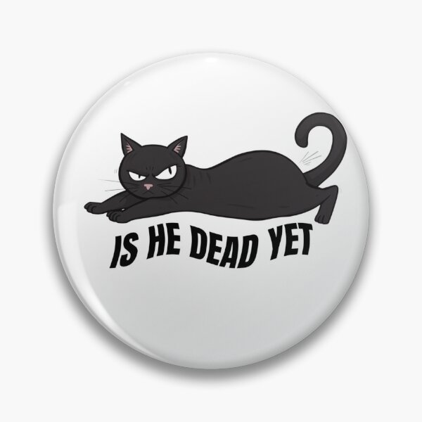Item preview, IS HE DEAD YET designed and sold by zingbing.
