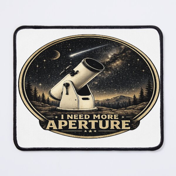 Item preview, Who Needs More Aperture? – Astronomy Design designed and sold by DeepSkyPrints.