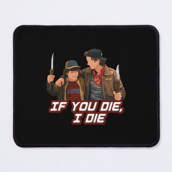 Item preview, If You Die I Die (Dustin  Steve) - S Things Season 5 designed and sold by ShilpyDesign.