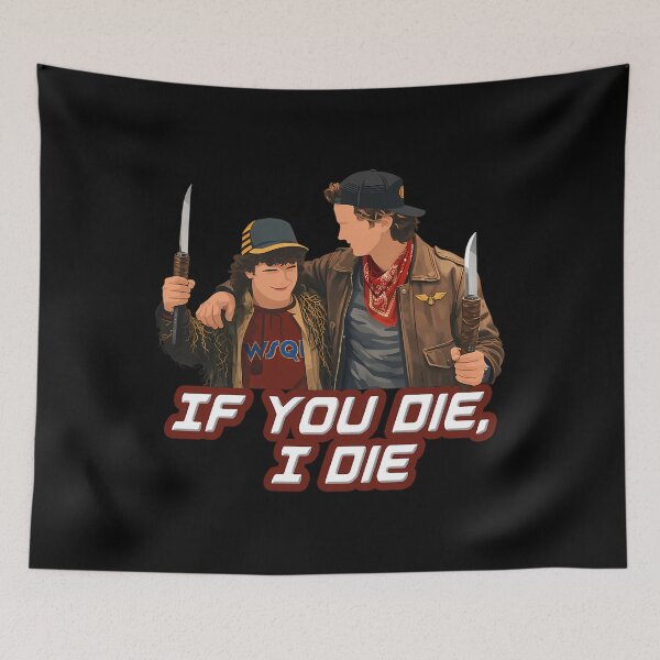 Item preview, If You Die I Die (Dustin  Steve) - S Things Season 5 designed and sold by ShilpyDesign.