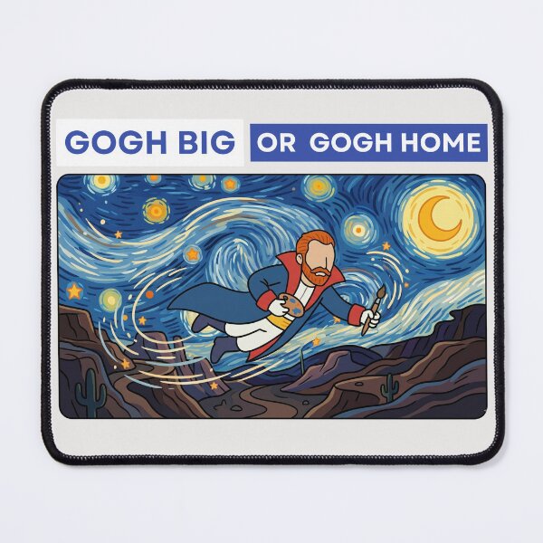 Item preview, Van Gogh : Go Big or Go Home designed and sold by LifeParody.