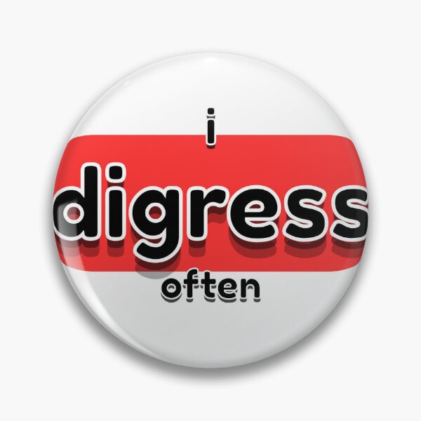 Item preview, I Digress Often Funny Conversation Quote Design designed and sold by Snedsdigital.