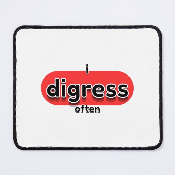 Item preview, I Digress Often Funny Conversation Quote Design designed and sold by Snedsdigital.