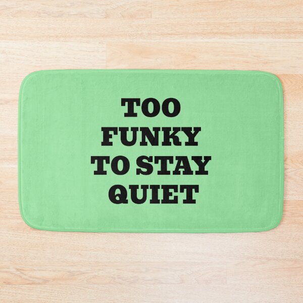 Item preview, Too Funky To Stay Quiet designed and sold by WakeNBake-Tees.