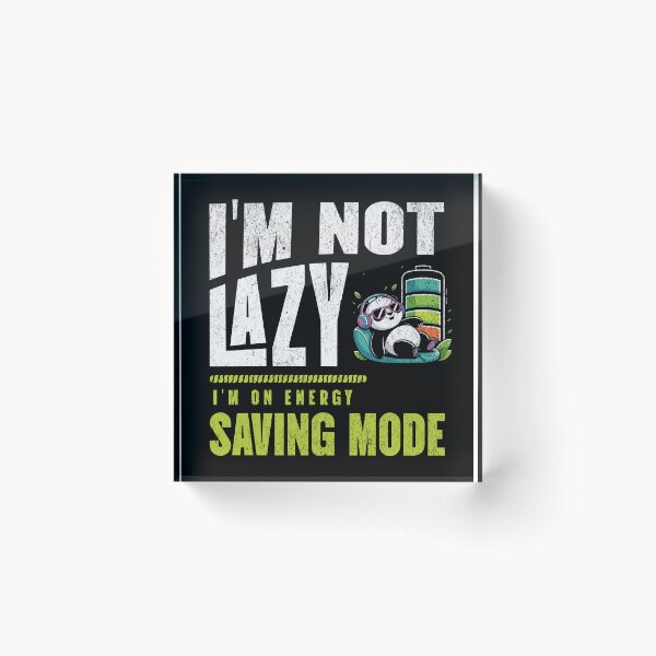 Item preview, I'm not lazy, i'm on energy saving mode, Panda designed and sold by bluesquidink.