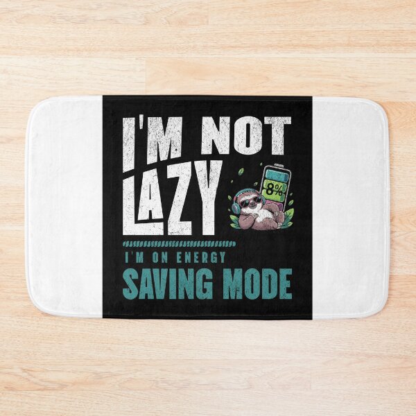 Item preview, I'm not lazy, i'm on energy saving mode, sloth designed and sold by bluesquidink.
