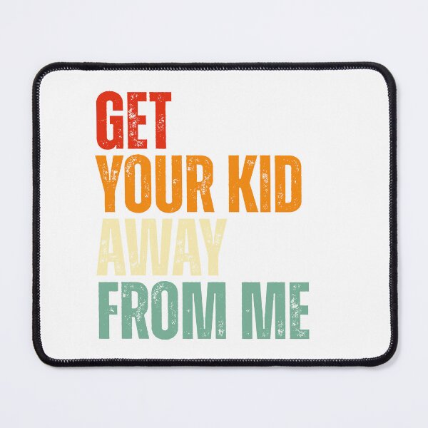 Item preview, Get Your Kid Away From Me designed and sold by Dondonmart.
