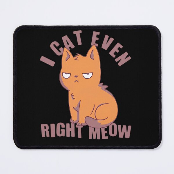 Item preview, Grumpy Orange Cat I Can't Even Right Meow Funny Pun designed and sold by haitrieuic96.