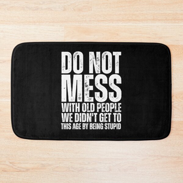 Item preview, Don't Mess With Old People Funny Sarcastic Retirement Gift designed and sold by Dondonmart.