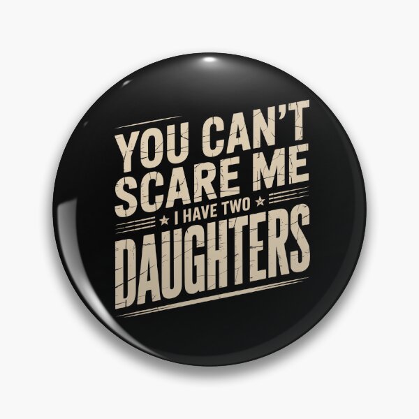 Item preview, You Can't Scare Me I Have Two Daughters Shirt Dad Tee designed and sold by Wild Pixel Studio.