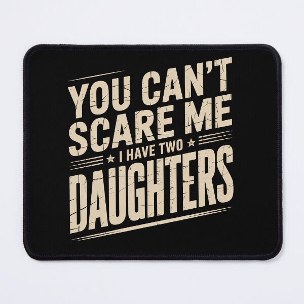Item preview, You Can't Scare Me I Have Two Daughters Shirt Dad Tee designed and sold by Wild Pixel Studio.