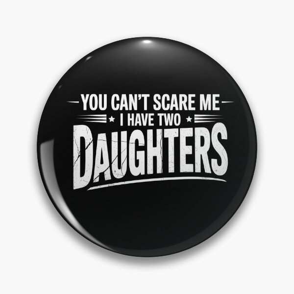 Item preview, You Can't Scare Me I Have Two Daughters Shirt Dad Tee designed and sold by Wild Pixel Studio.