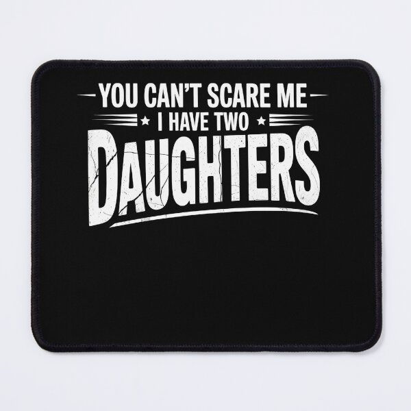 Item preview, You Can't Scare Me I Have Two Daughters Shirt Dad Tee designed and sold by Wild Pixel Studio.