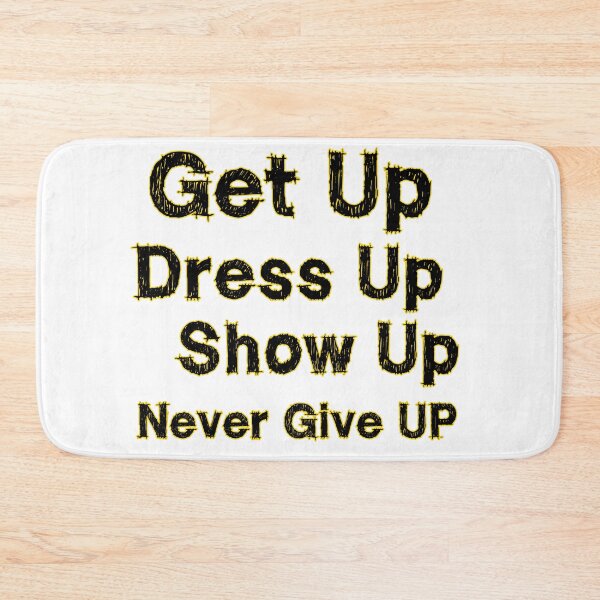 Item preview, Get Up Dress Up Show Up Never Give Up Motivational Sketch Typography Design designed and sold by DesignArtist.ia.
