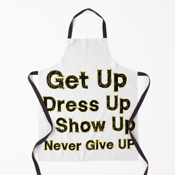 Item preview, Get Up Dress Up Show Up Never Give Up Motivational Sketch Typography Design designed and sold by DesignArtist.ia.