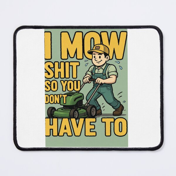 Item preview, I mow shit so you dont have too designed and sold by FRESHSTART217.
