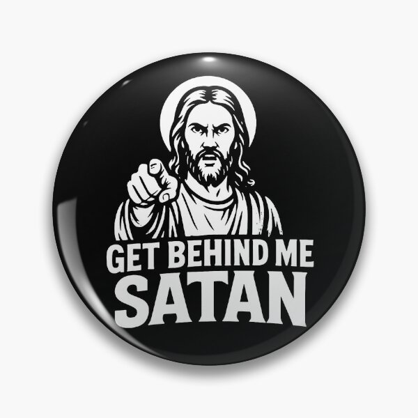 Item preview, Get Behind Me Satan meme Jesus Christ Bible Quote designed and sold by plushism.
