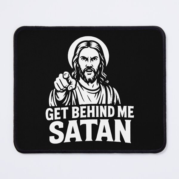 Item preview, Get Behind Me Satan meme Jesus Christ Bible Quote designed and sold by plushism.
