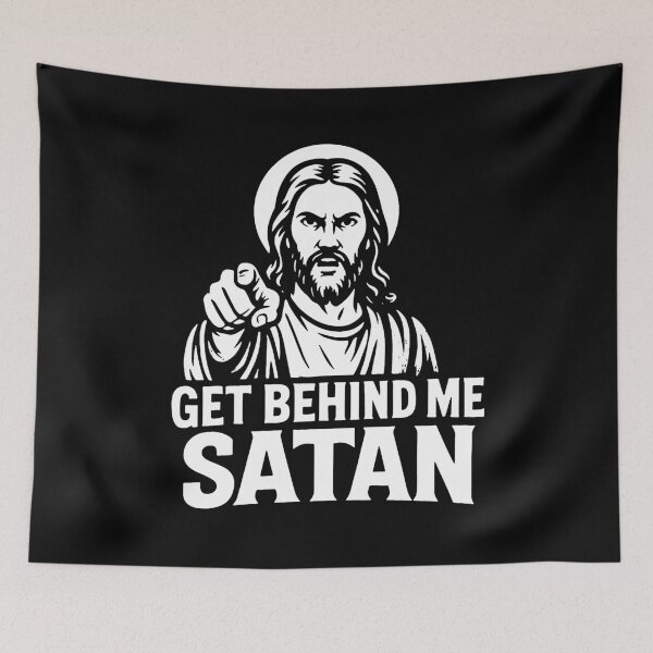 Item preview, Get Behind Me Satan meme Jesus Christ Bible Quote designed and sold by plushism.
