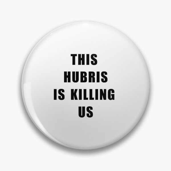 Item preview, This Hubris Is Killing Us designed and sold by This Is Killing Us.