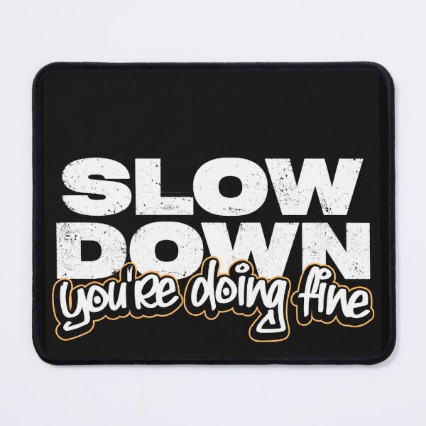 Item preview, SLOW DOWN You’re Doing Fine Shirt | Motivational Streetwear Tee designed and sold by Sarcastic Meme Tees Studio.
