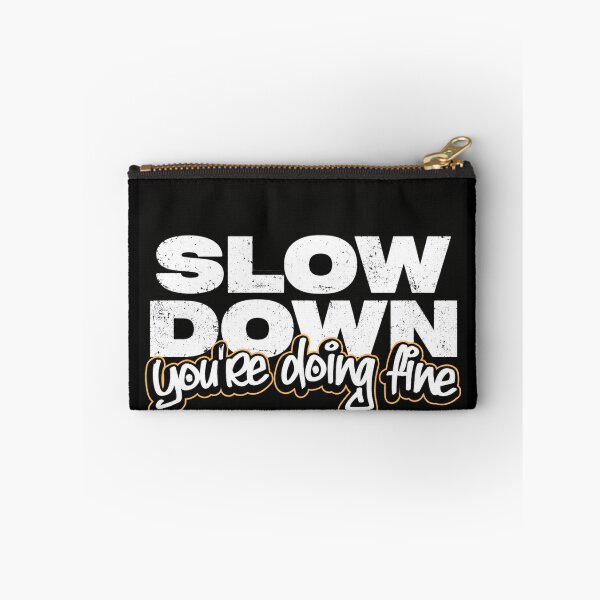 Item preview, SLOW DOWN You’re Doing Fine Shirt | Motivational Streetwear Tee designed and sold by Sarcastic Meme Tees Studio.