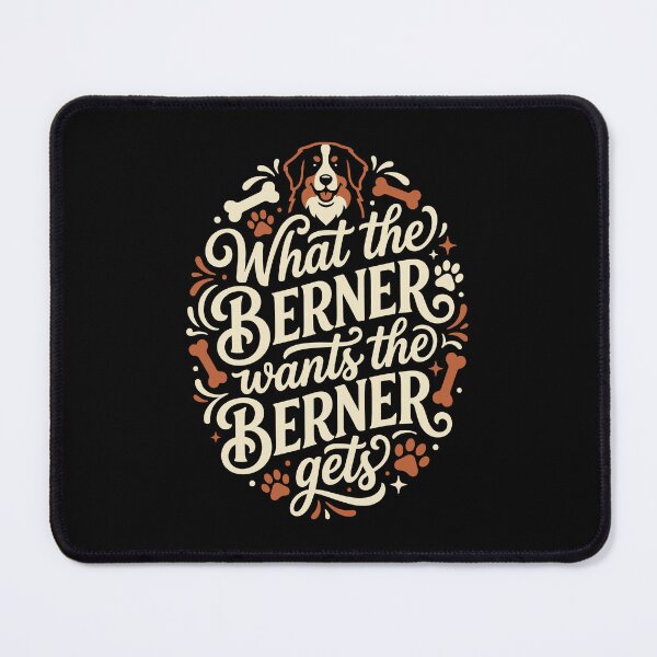 Item preview, What the Berner Wants the Berner Gets Funny Dog designed and sold by AntiqueImages.