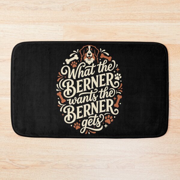 Item preview, What the Berner Wants the Berner Gets Funny Dog designed and sold by AntiqueImages.