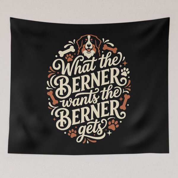 Item preview, What the Berner Wants the Berner Gets Funny Dog designed and sold by AntiqueImages.