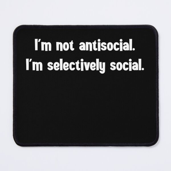 Item preview, I'm Not Antisocial. I'm Selectively Social. designed and sold by StrokeONoGenius.