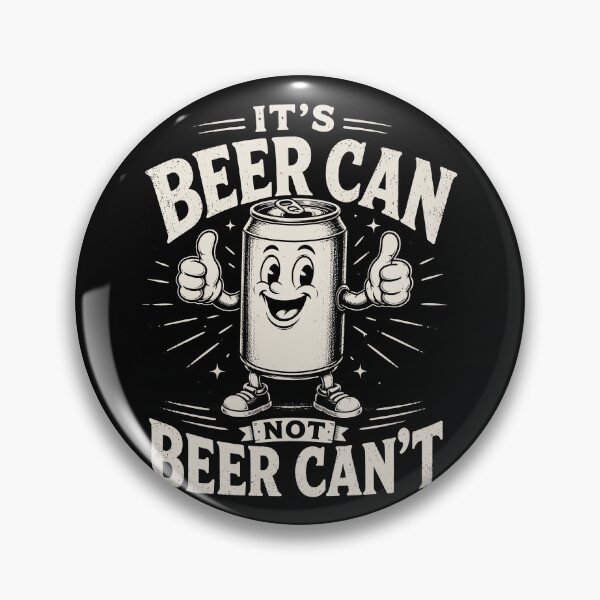 Item preview, Funny I'ts Beer Can Not Beer Can't designed and sold by will freed18.