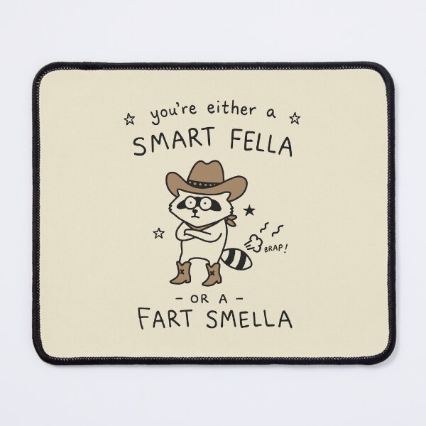 Item preview, You're Either A Smart Fella Or A Fart Smella  designed and sold by NQArtist.