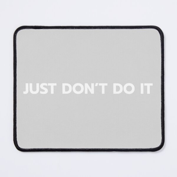 Item preview, JUST DON'T DO IT- Funny Anti-Motivation Sarcastic Quote designed and sold by antimotivational.
