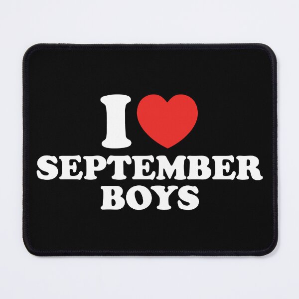 Item preview, I Love September Boys designed and sold by shitpostee.