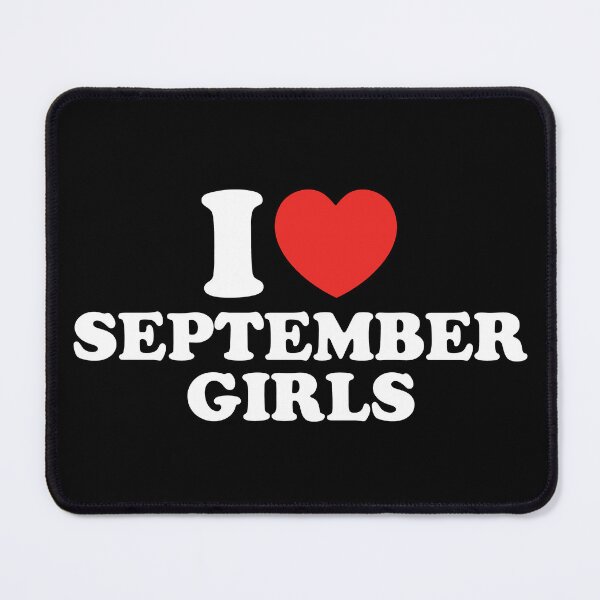 Item preview, I Love September Girls designed and sold by shitpostee.
