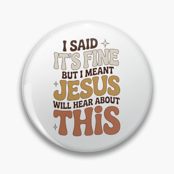 Item preview, I Said It’s Fine But I Meant Jesus Will Hear About This – Funny Christian Sarcasm Quote  designed and sold by ZyziowskyArt.