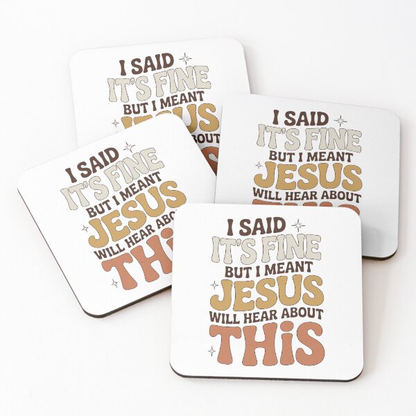 Item preview, I Said It’s Fine But I Meant Jesus Will Hear About This – Funny Christian Sarcasm Quote  designed and sold by ZyziowskyArt.