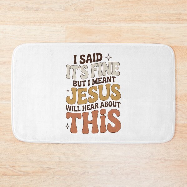 Item preview, I Said It’s Fine But I Meant Jesus Will Hear About This – Funny Christian Sarcasm Quote  designed and sold by ZyziowskyArt.