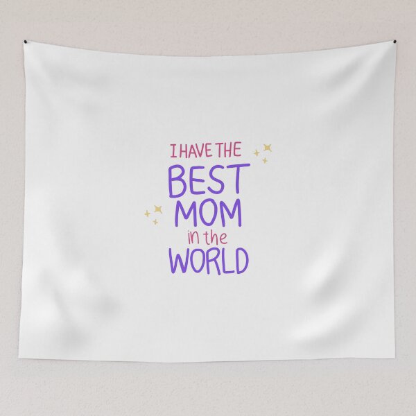 Item preview, I Have The Best Mom In The World designed and sold by joharas.