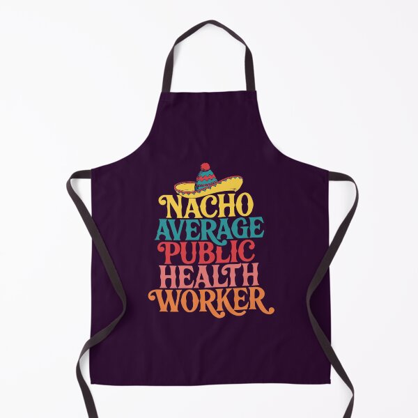Item preview, NACHO AVERAGE PUBLIC HEALTH WORKER designed and sold by andromeda-redd.