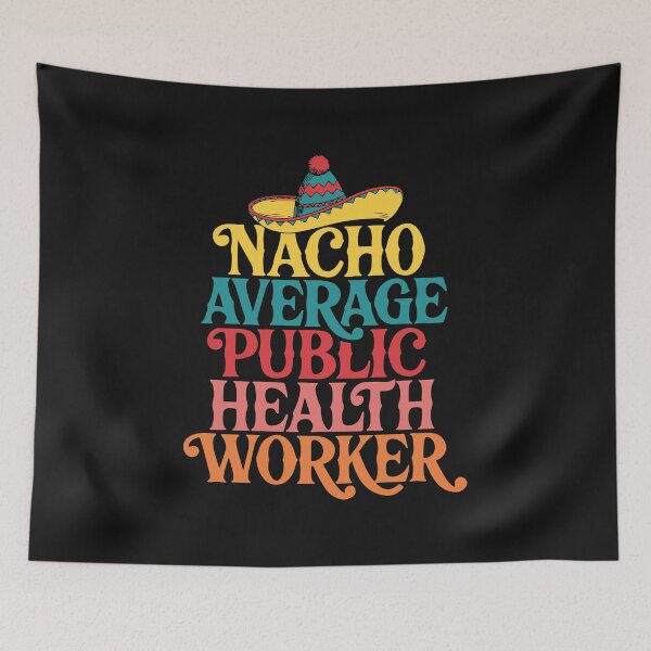 Item preview, NACHO AVERAGE PUBLIC HEALTH WORKER designed and sold by andromeda-redd.