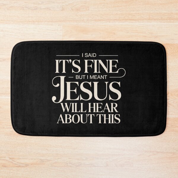 Item preview, I Said It’s Fine But I Meant Jesus Will Hear About This – Funny Christian Sarcasm Quote designed and sold by ZyziowskyArt.