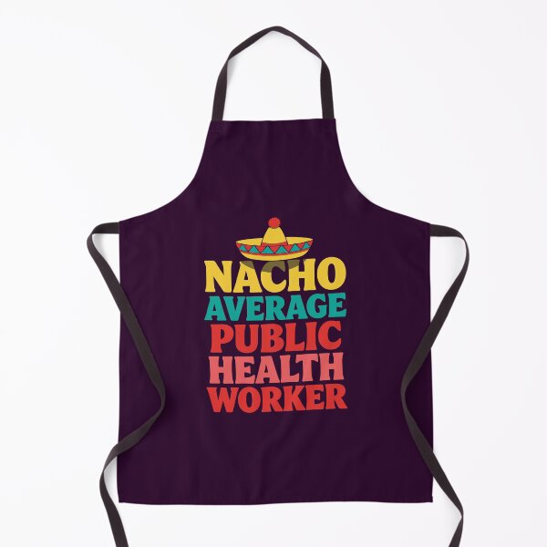 Item preview, NACHO AVERAGE PUBLIC HEALTH WORKER designed and sold by andromeda-redd.