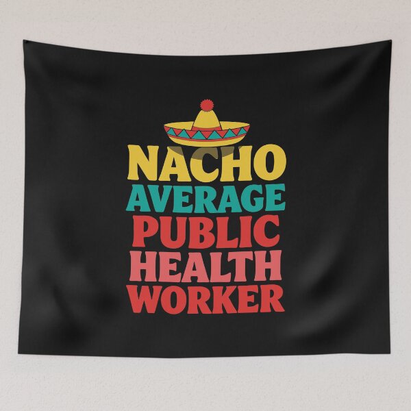 Item preview, NACHO AVERAGE PUBLIC HEALTH WORKER designed and sold by andromeda-redd.