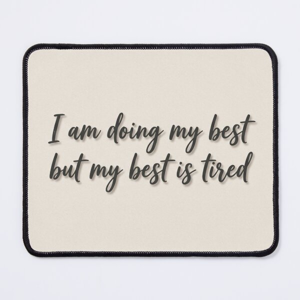 Item preview, I Am Doing My Best But My Best Is Tired - Soft Aesthetic Quote designed and sold by CreatedbyKandJ.