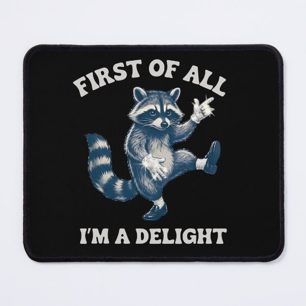 Item preview, First Of All I'm A Delight Funny Sarcastic Raccoon designed and sold by Majnon8bp.