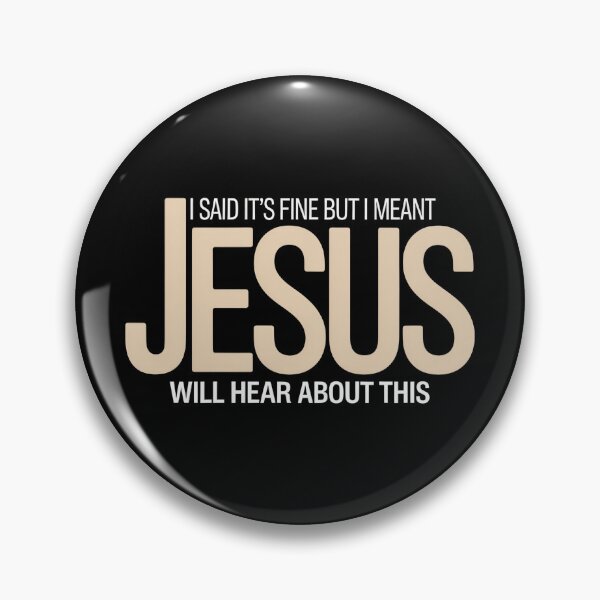 Item preview, I Said It’s Fine But I Meant Jesus Will Hear About This – Funny Christian Sarcasm Quote designed and sold by ZyziowskyArt.
