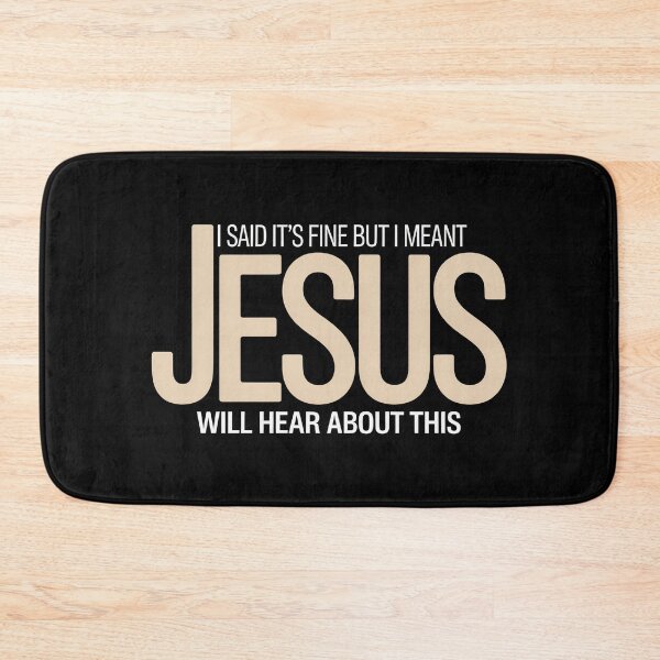 Item preview, I Said It’s Fine But I Meant Jesus Will Hear About This – Funny Christian Sarcasm Quote designed and sold by ZyziowskyArt.