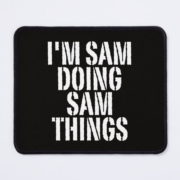 Item preview, I'M SAM DOING SAM THINGS Shirt Funny Christmas Gift Idea designed and sold by WeirdlyRare.
